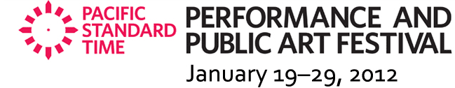 Pacific Standard Time Performance Art Festival: January 19-29, 2011
